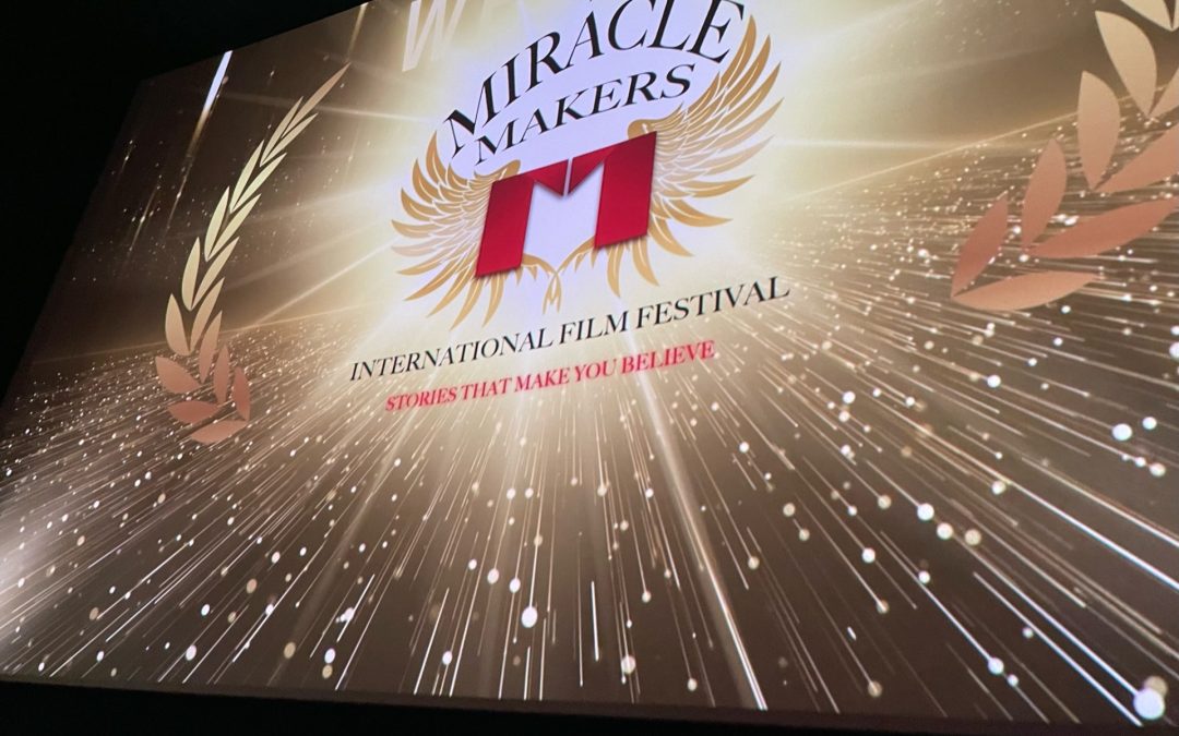 Miracle Makers International Film Festival: Where Faith, Film and Purpose Take Center Stage